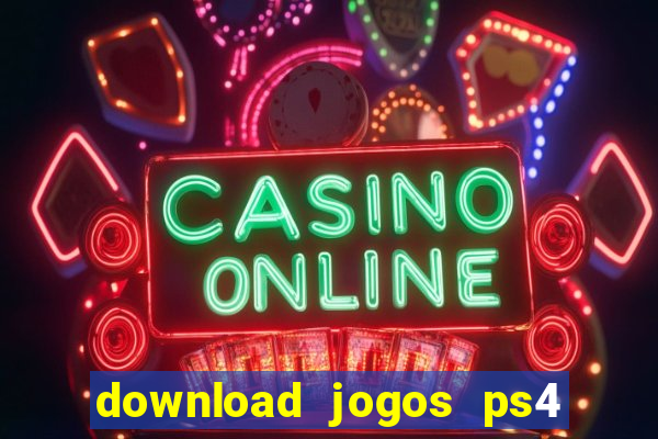 download jogos ps4 pkg pt br